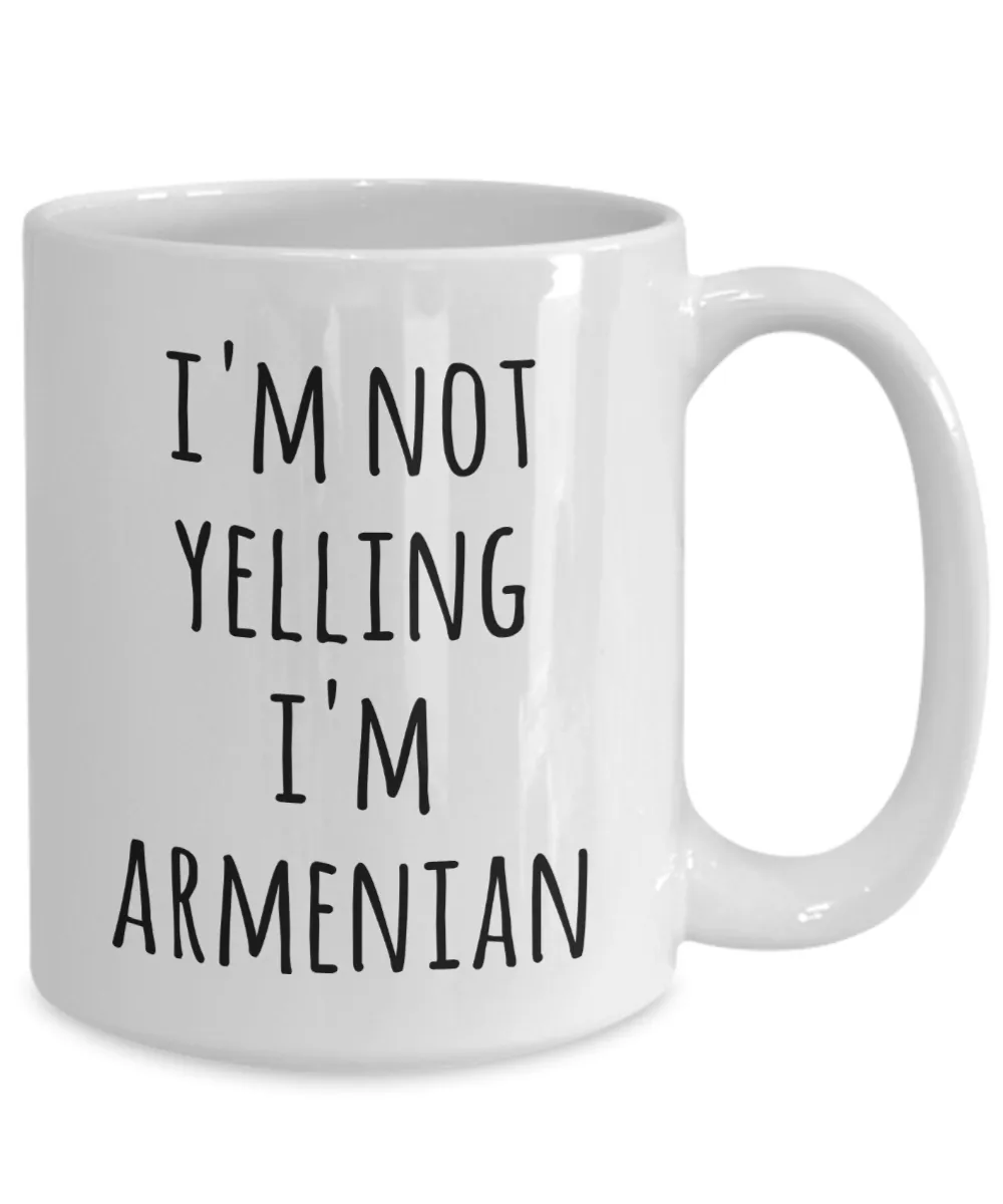 Armenian Coffee Mug I'm Not Yelling I'm Armenian Funny Tea Cup Gag Gifts for Men & Women