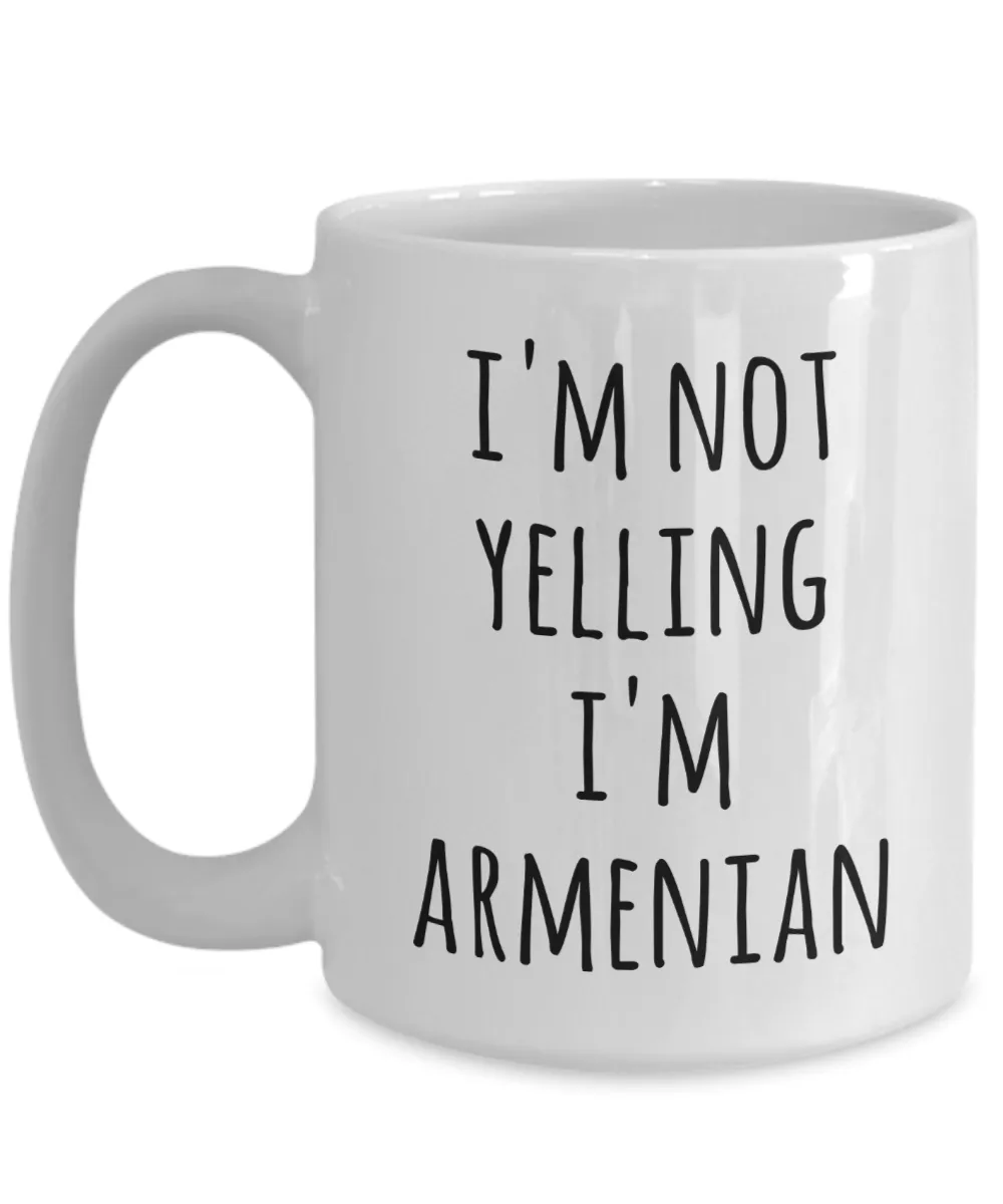 Armenian Coffee Mug I'm Not Yelling I'm Armenian Funny Tea Cup Gag Gifts for Men & Women