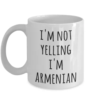 Armenian Coffee Mug I'm Not Yelling I'm Armenian Funny Tea Cup Gag Gifts for Men & Women