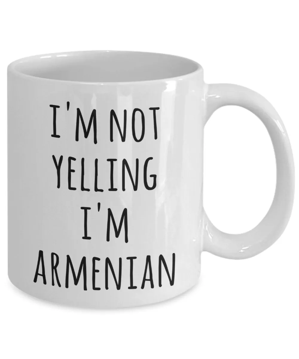 Armenian Coffee Mug I'm Not Yelling I'm Armenian Funny Tea Cup Gag Gifts for Men & Women
