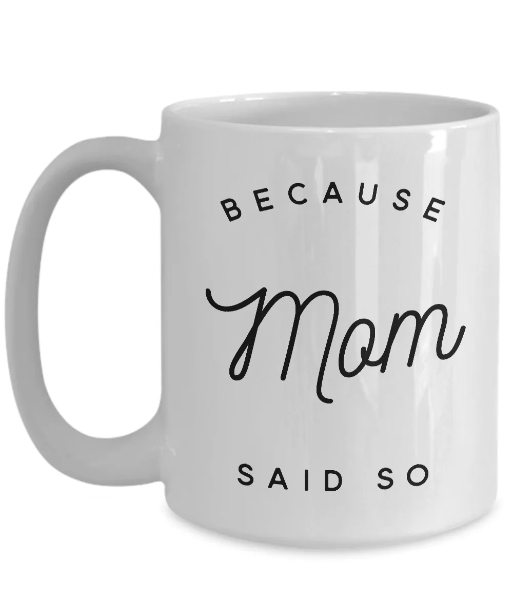 Because Mom Said So Coffee Mug Because I Said So Mug Ceramic Coffee Cup Gifts for Moms