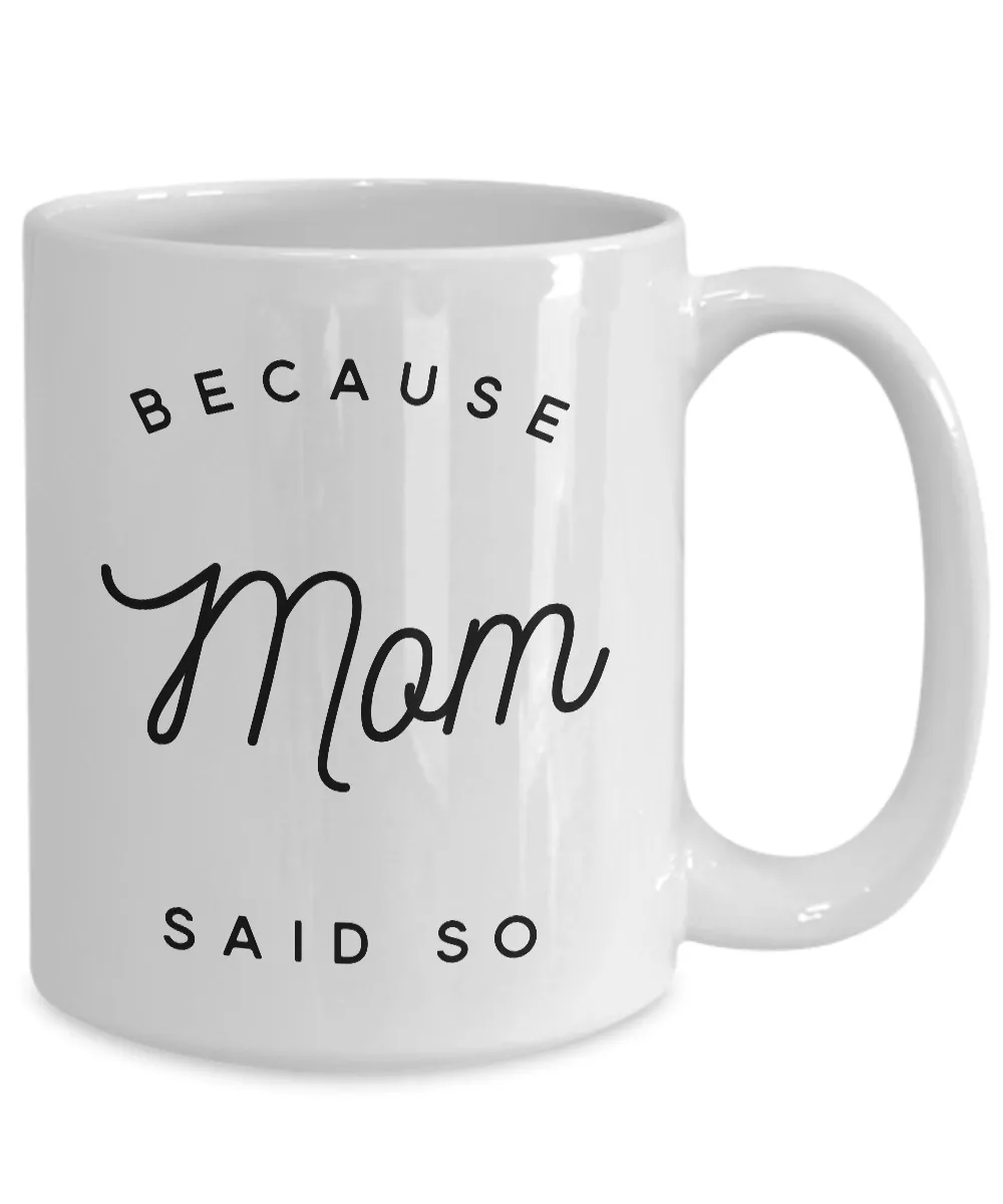 Because Mom Said So Coffee Mug Because I Said So Mug Ceramic Coffee Cup Gifts for Moms