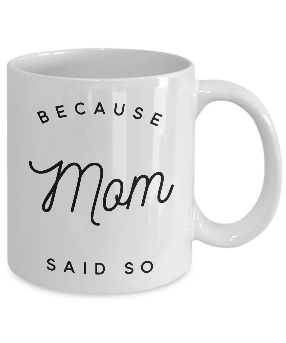 Because Mom Said So Coffee Mug Because I Said So Mug Ceramic Coffee Cup Gifts for Moms