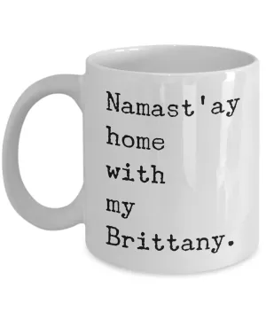 Brittany Dog Mug - Namast'ay Home with My Brittany Coffee Mug