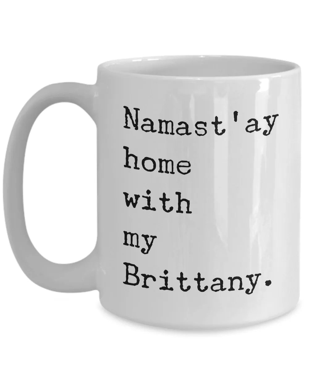 Brittany Dog Mug - Namast'ay Home with My Brittany Coffee Mug