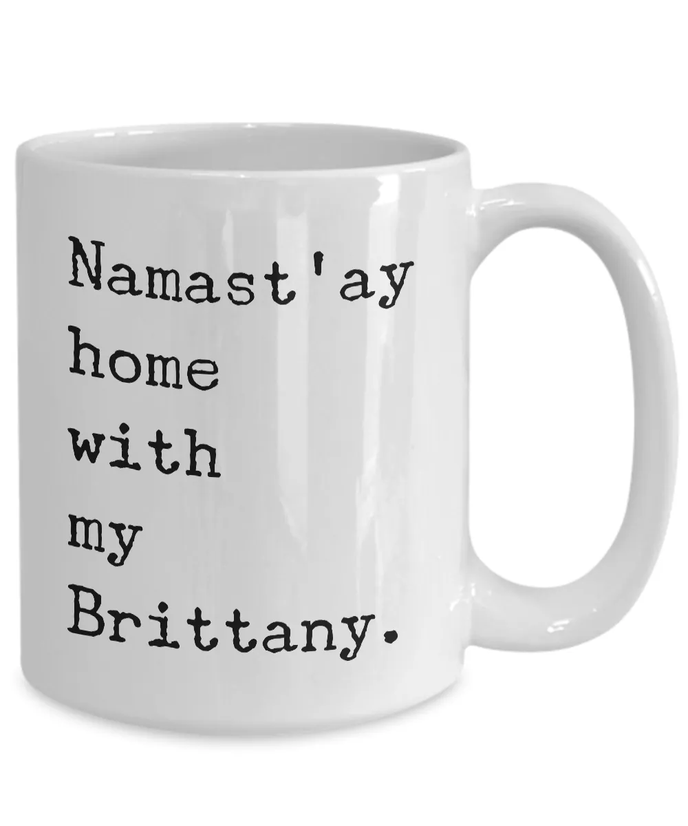 Brittany Dog Mug - Namast'ay Home with My Brittany Coffee Mug