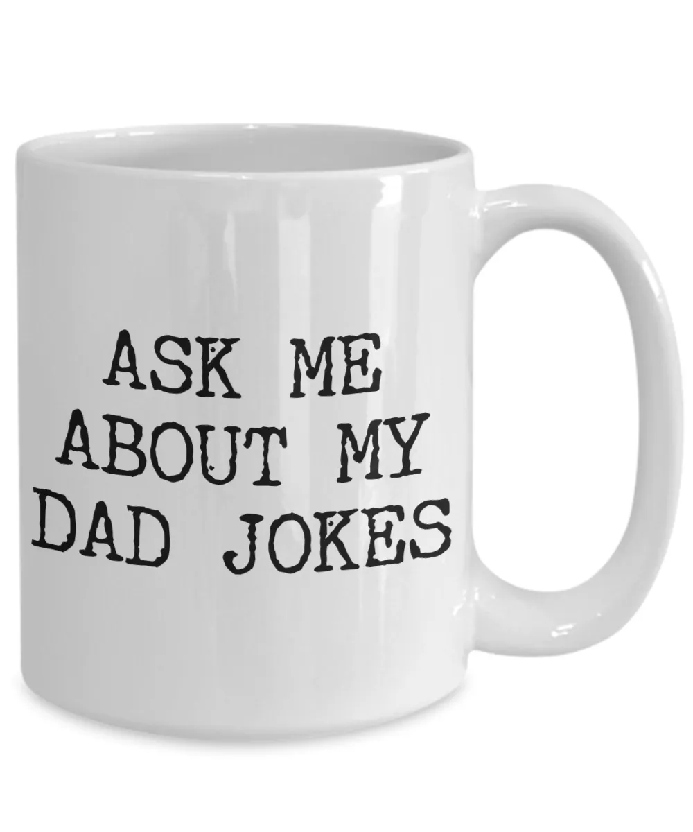 Dad Joke Mug Ask Me About My Jokes Funny Gifts for Dads Ceramic Mug Coffee Cup