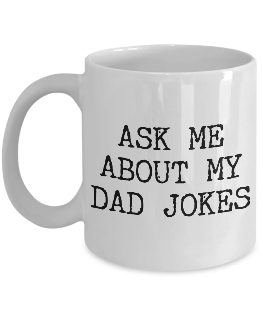 Dad Joke Mug Ask Me About My Jokes Funny Gifts for Dads Ceramic Mug Coffee Cup