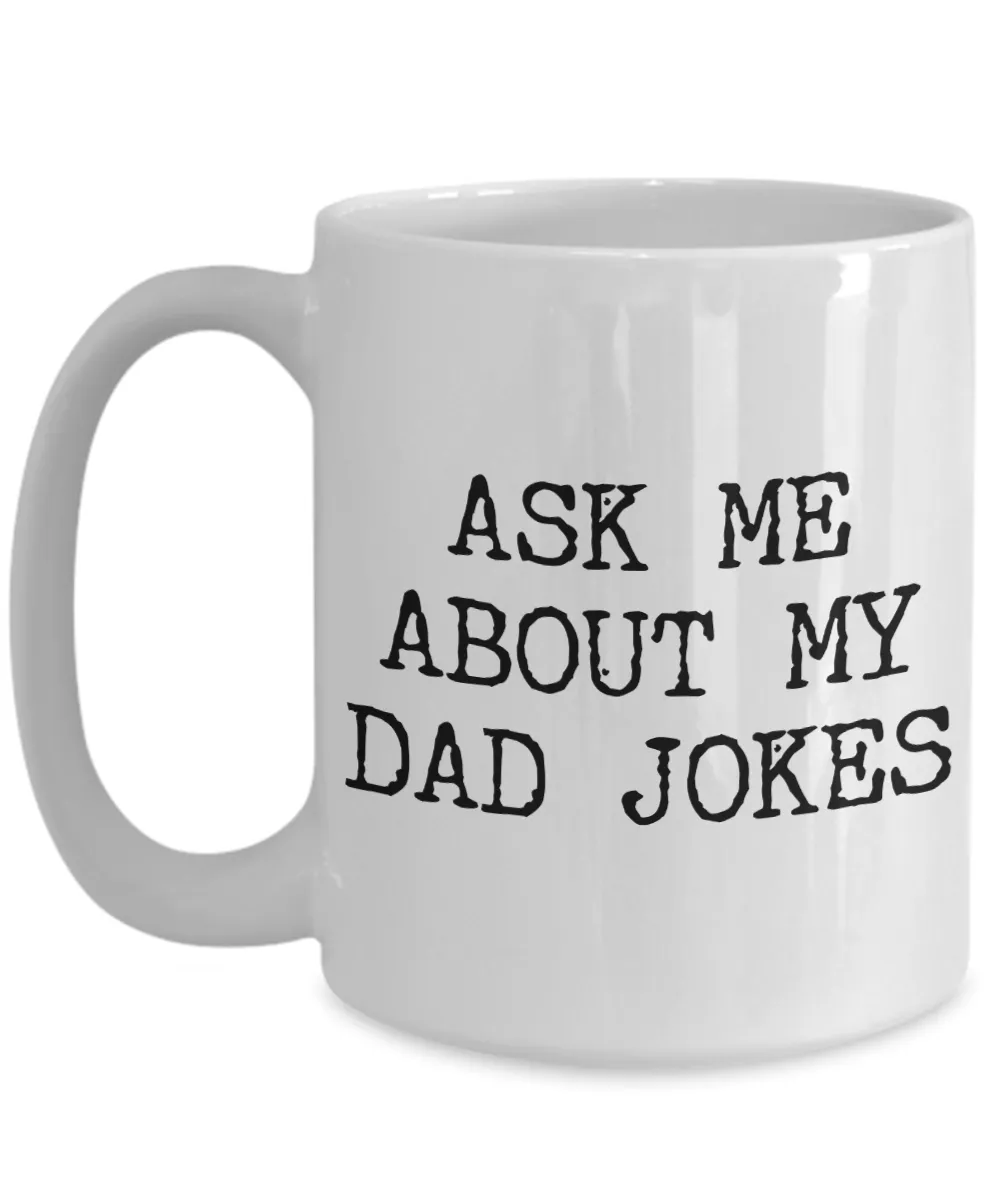 Dad Joke Mug Ask Me About My Jokes Funny Gifts for Dads Ceramic Mug Coffee Cup
