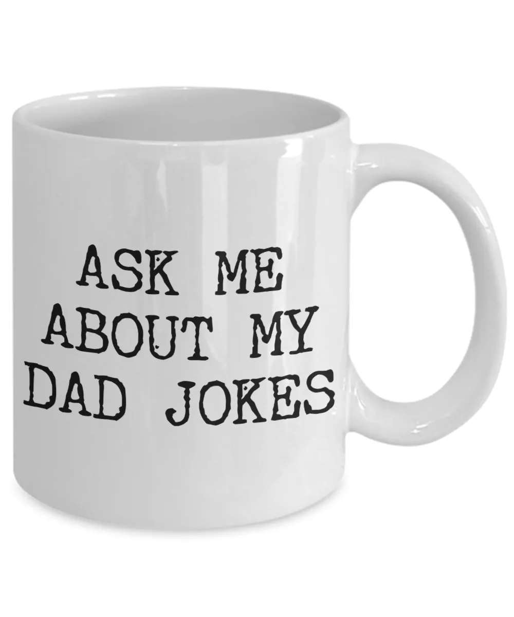Dad Joke Mug Ask Me About My Jokes Funny Gifts for Dads Ceramic Mug Coffee Cup