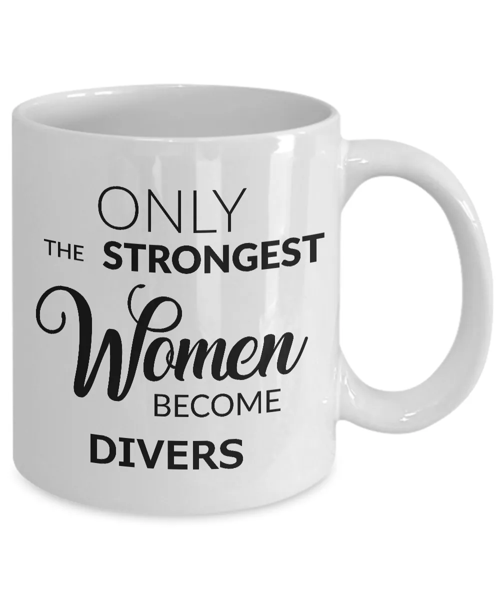 Dive Coffee Mug - Dive Team Coach Gift - Only the Strongest Women Become Divers Coffee Mug Ceramic Tea Cup