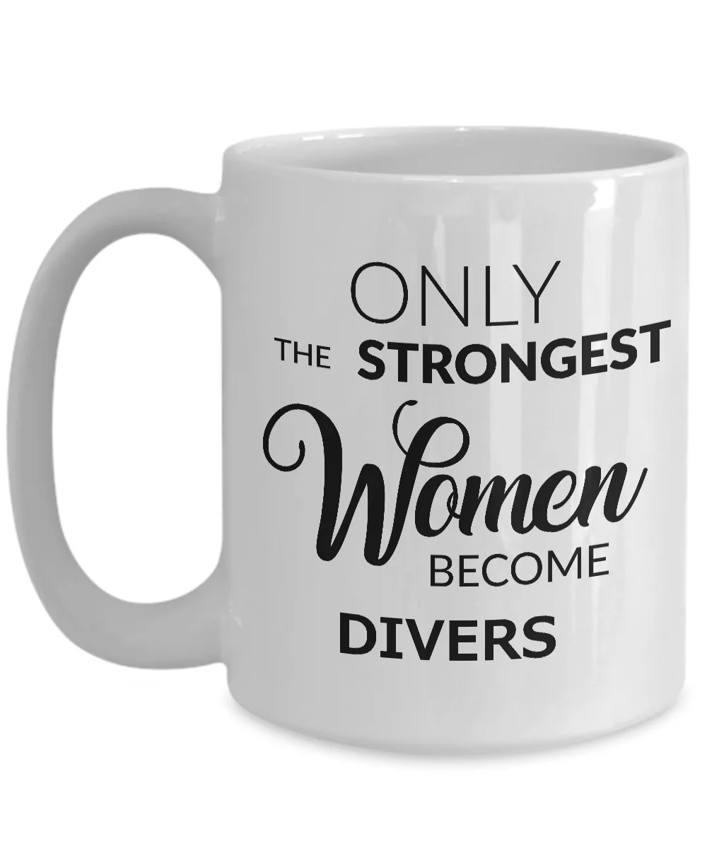 Dive Coffee Mug - Dive Team Coach Gift - Only the Strongest Women Become Divers Coffee Mug Ceramic Tea Cup