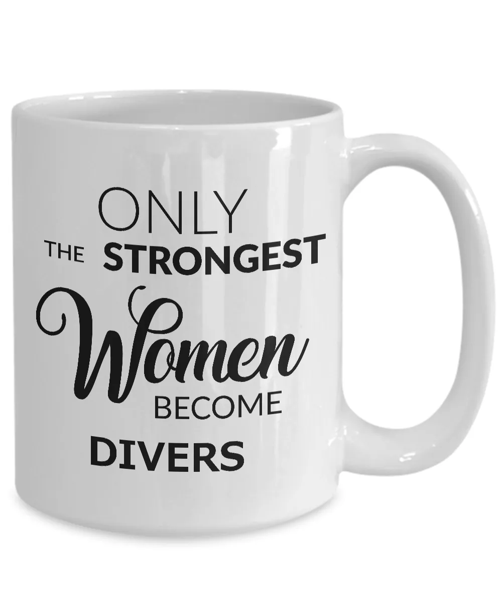 Dive Coffee Mug - Dive Team Coach Gift - Only the Strongest Women Become Divers Coffee Mug Ceramic Tea Cup