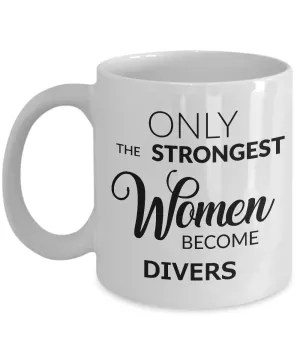 Dive Coffee Mug - Dive Team Coach Gift - Only the Strongest Women Become Divers Coffee Mug Ceramic Tea Cup