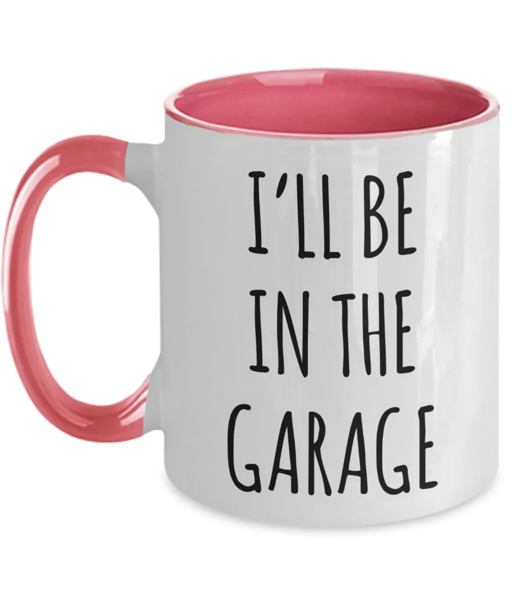 Funny Father's Day Mug for Dad I'll Be in the Garage Two Tone Coffee Cup