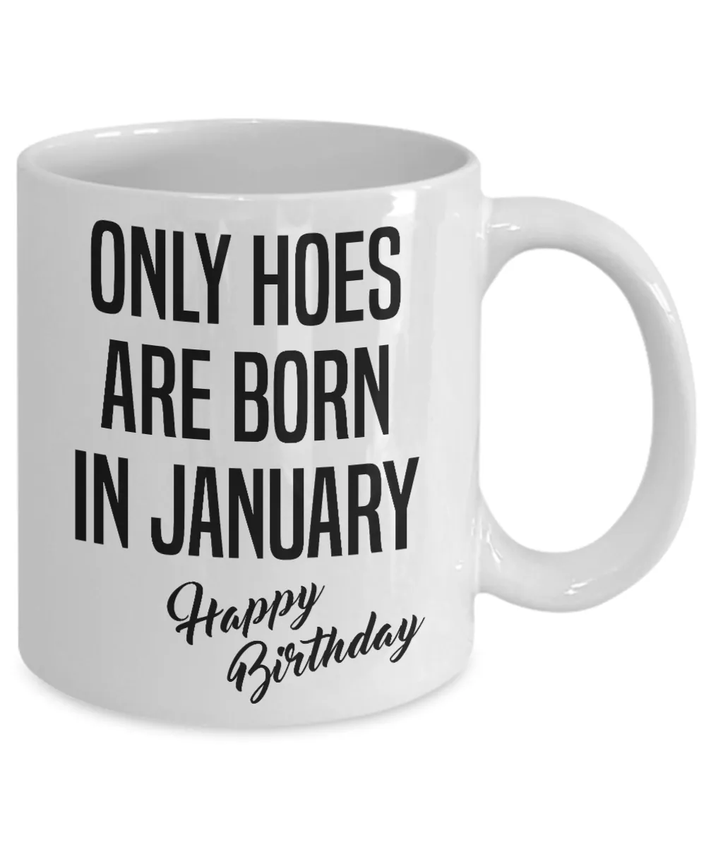 Funny Happy Birthday Mug for Her Only Hoes are Born in January Birthday Coffee Cup