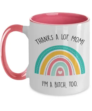 Funny Mother's Day Gift to Mom From Daughter Mom I'm a Bitch Too Mug Rainbow Two-Tone Coffee Cup