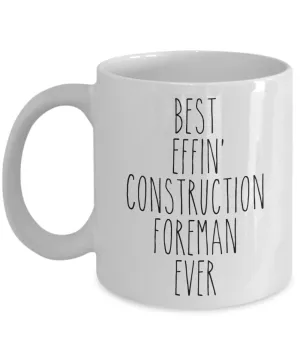 Gift For Construction Foreman Best Effin' Construction Foreman Ever Mug Coffee Cup Funny Coworker Gifts