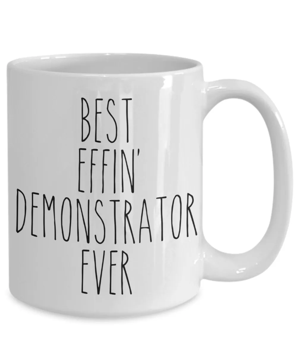 Gift For Demonstrator Best Effin' Demonstrator Ever Mug Coffee Cup Funny Coworker Gifts