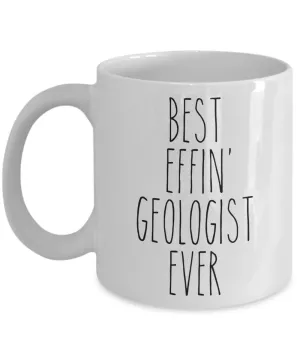 Gift For Geologist Best Effin' Geologist Ever Mug Coffee Cup Funny Coworker Gifts