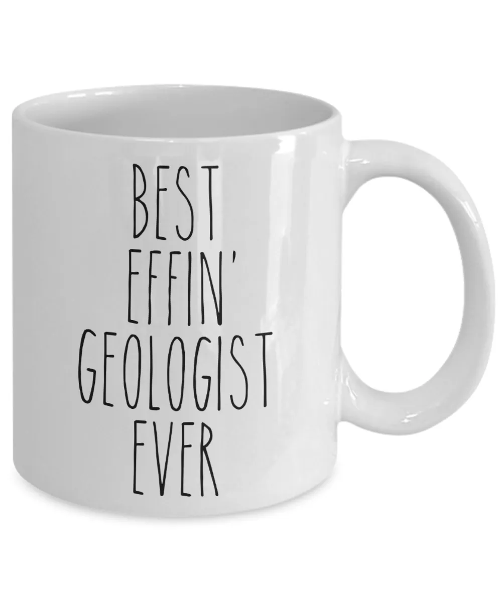 Gift For Geologist Best Effin' Geologist Ever Mug Coffee Cup Funny Coworker Gifts