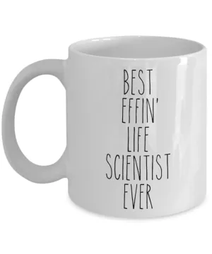 Gift For Life Scientist Best Effin' Life Scientist Ever Mug Coffee Cup Funny Coworker Gifts