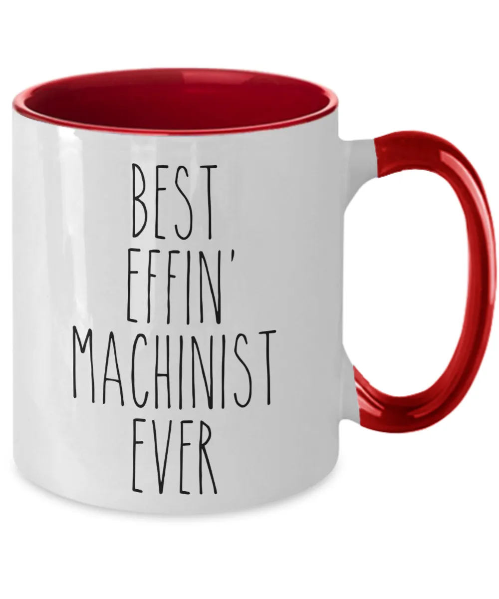Gift For Machinist Best Effin' Machinist Ever Mug Two-Tone Coffee Cup Funny Coworker Gifts