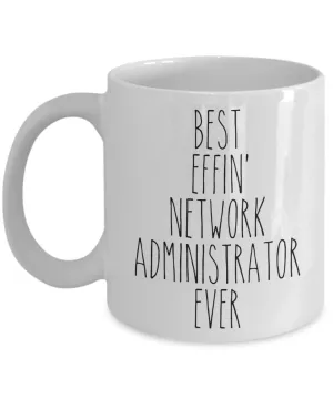 Gift For Network Administrator Best Effin' Network Administrator Ever Mug Coffee Cup Funny Coworker Gifts