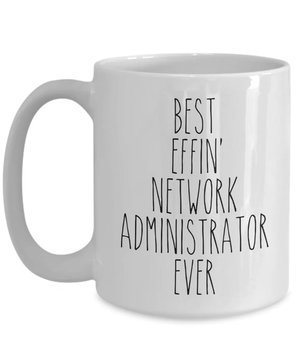 Gift For Network Administrator Best Effin' Network Administrator Ever Mug Coffee Cup Funny Coworker Gifts
