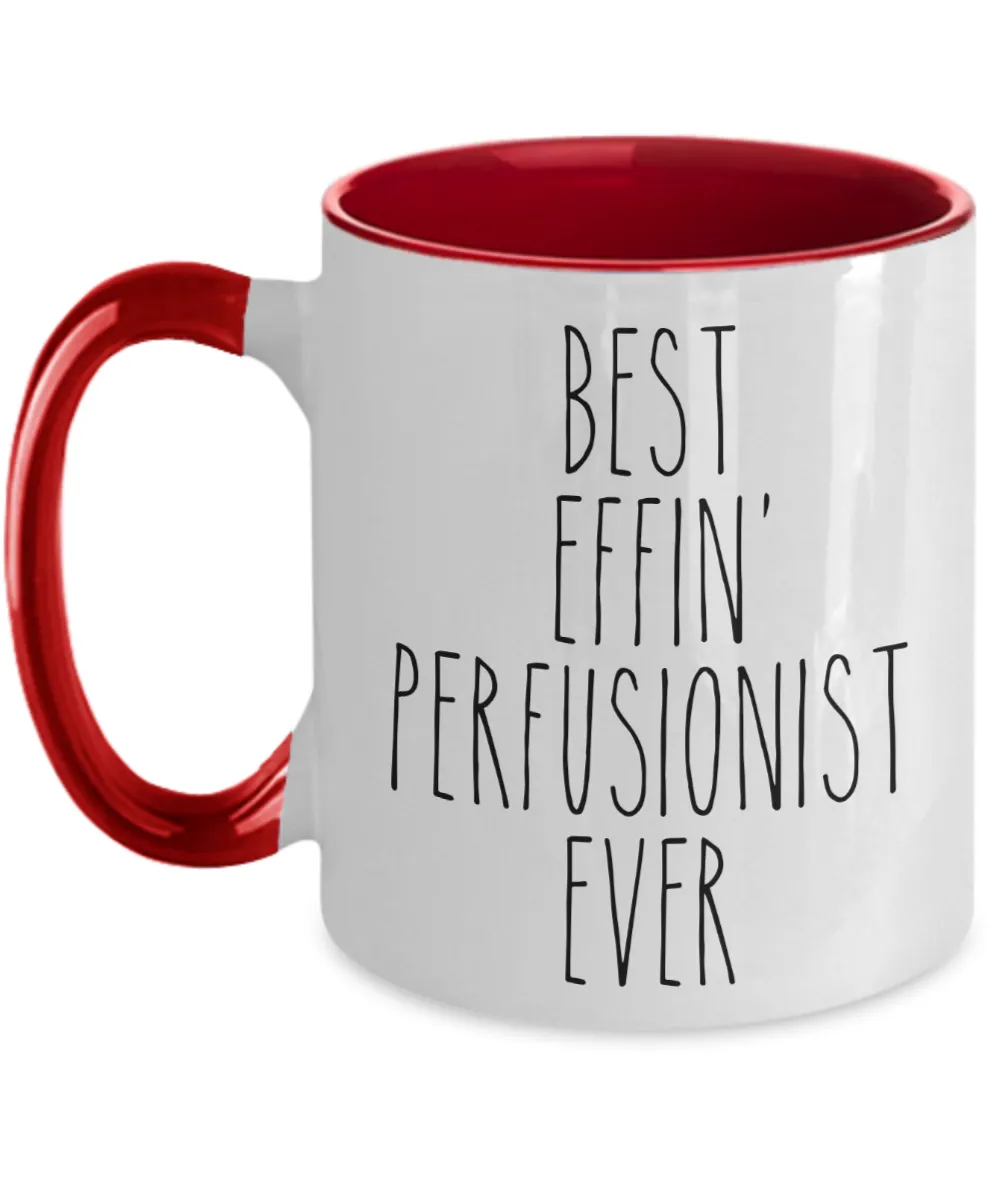 Gift For Perfusionist Best Effin' Perfusionist Ever Mug Two-Tone Coffee Cup Funny Coworker Gifts