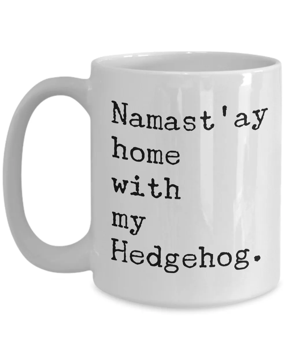 Hedgehog Mug - Hedgehog Gifts - Namast'ay Home with My Hedgehog Coffee Mug Ceramic Tea Cup