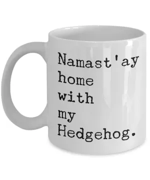 Hedgehog Mug - Hedgehog Gifts - Namast'ay Home with My Hedgehog Coffee Mug Ceramic Tea Cup