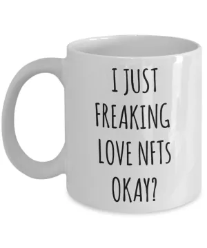 I Just Freaking Love NFTs Okay Mug Coffee Cup Funny Gift
