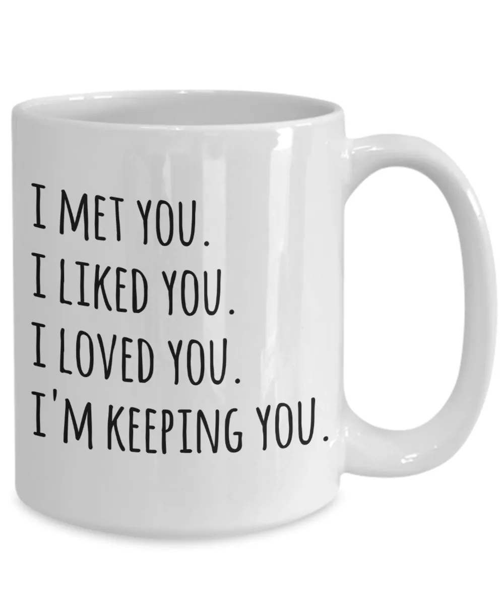 I Love You Mug I'm Keeping You Coffee Cup Valentines Day Gift Idea for Boyfriend Girlfriend