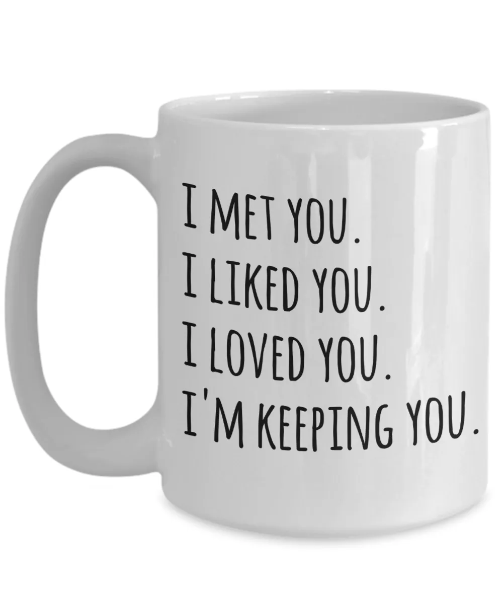 I Love You Mug I'm Keeping You Coffee Cup Valentines Day Gift Idea for Boyfriend Girlfriend