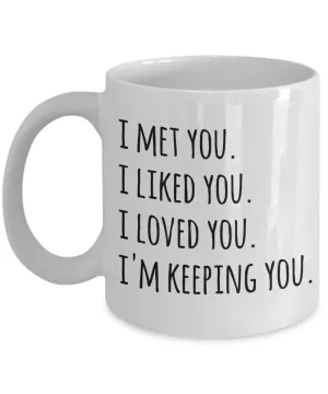 I Love You Mug I'm Keeping You Coffee Cup Valentines Day Gift Idea for Boyfriend Girlfriend
