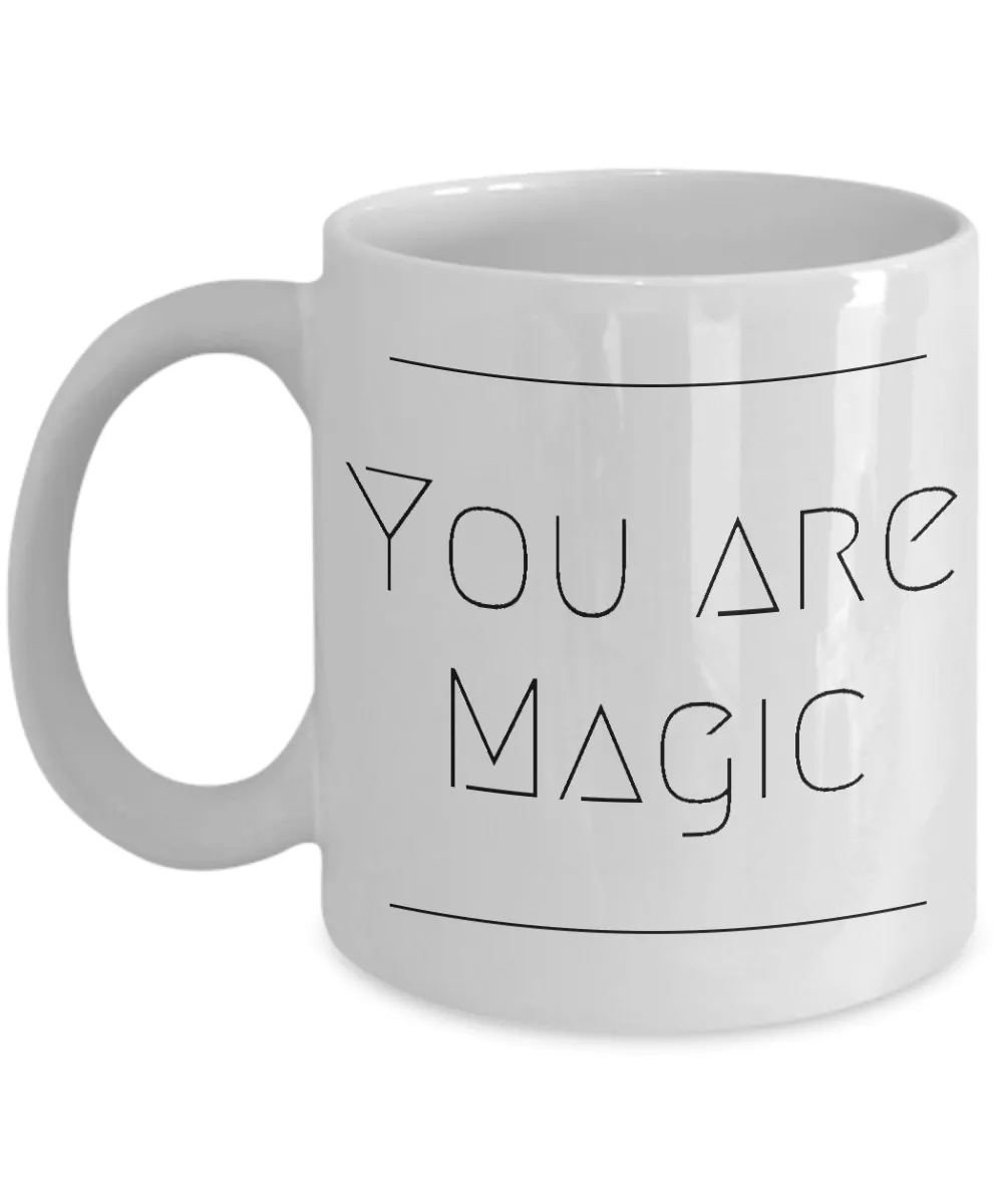 Magic Mug - Friendship Gifts - You Are Magic Coffee and Tea Mug