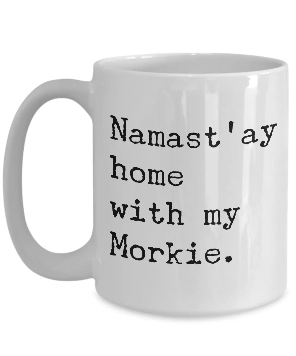 Morkie Gifts Morkie Coffee Mug - Namast'ay Home with My Morkie Coffee Mug Ceramic Tea Cup