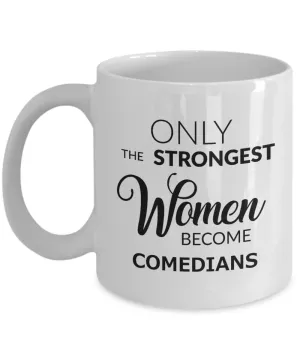 Stand Up Comedian Gifts Only the Strongest Women Become Comedians Mug Ceramic Funny Coffee Cup