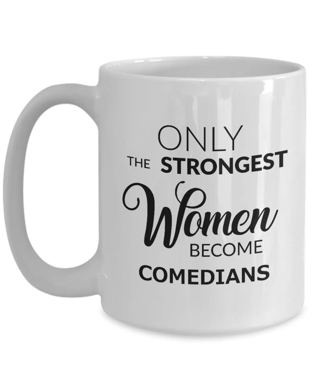 Stand Up Comedian Gifts Only the Strongest Women Become Comedians Mug Ceramic Funny Coffee Cup