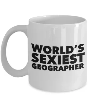 World's Sexiest Geographer Mug Gift Ceramic Coffee Cup