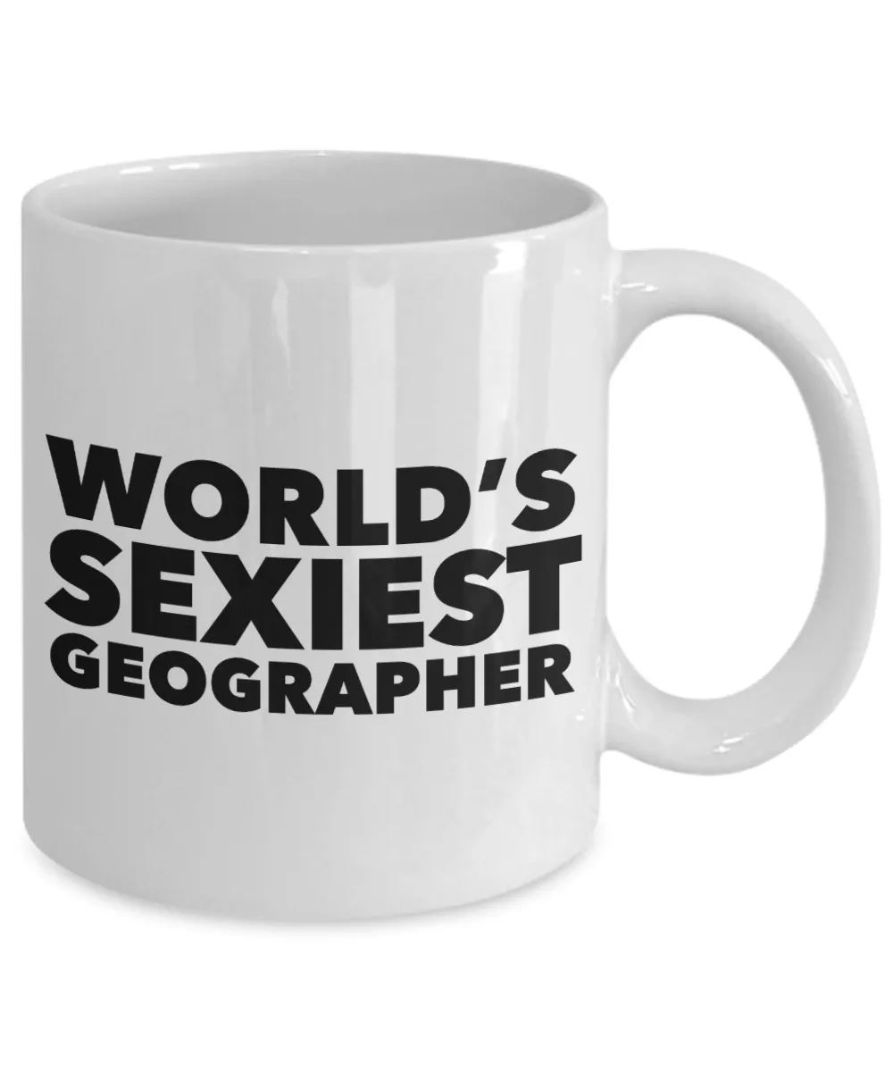 World's Sexiest Geographer Mug Gift Ceramic Coffee Cup