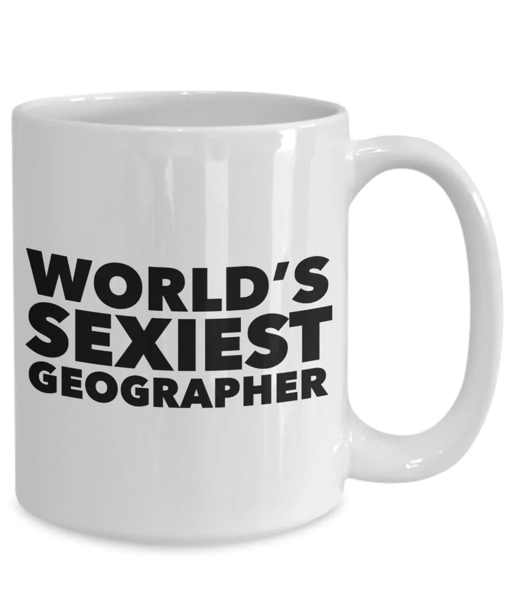 World's Sexiest Geographer Mug Gift Ceramic Coffee Cup