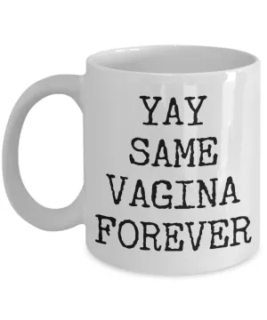 Yay Same Vagina Forever Engagement Gift for Him Coffee Mug Ceramic Coffee Cup