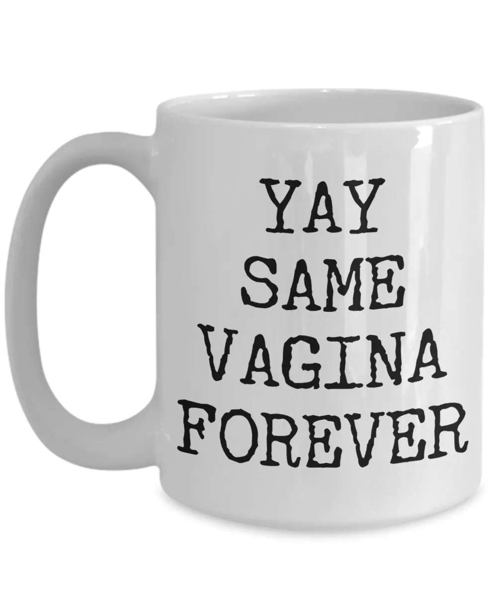 Yay Same Vagina Forever Engagement Gift for Him Coffee Mug Ceramic Coffee Cup