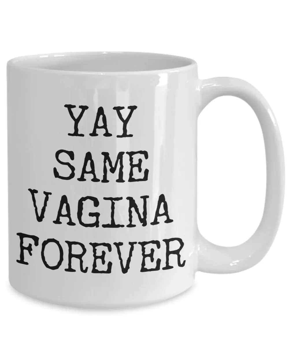 Yay Same Vagina Forever Engagement Gift for Him Coffee Mug Ceramic Coffee Cup